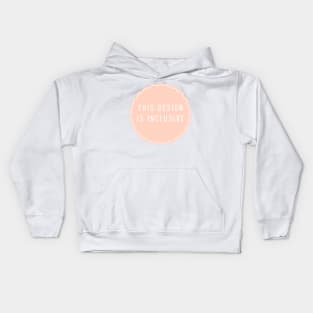 This Design is Inclusive - Positive Quotes Kids Hoodie